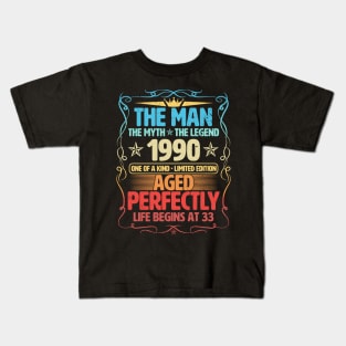 The Man 1990 Aged Perfectly Life Begins At 33rd Birthday Kids T-Shirt